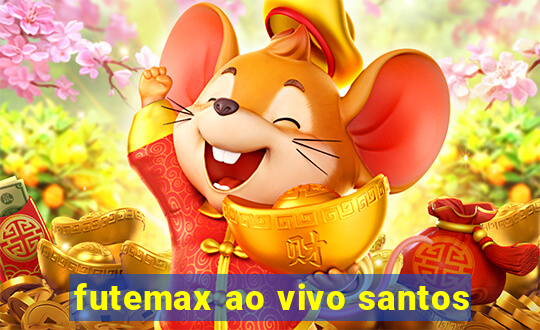 futemax ao vivo santos